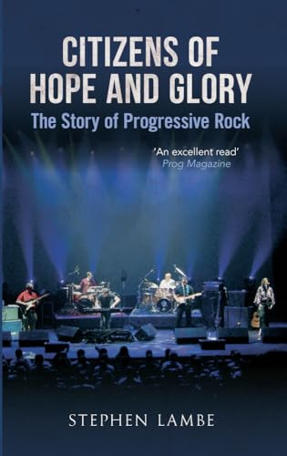 Citizens of Hope and Glory: The Story of Progressive Rock von Amberley Publishing