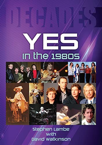 Yes in the 1980s: Decades von Sonicbond Publishing