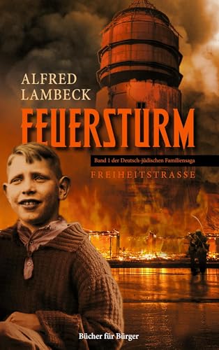 Feuersturm: Band 1 der deutsch-jüdischen Familiensaga Freiheitstraße Feuersturm: Band 1 der deutsch-jüdischen Familiensaga Freiheitstraße von Books on Demand GmbH