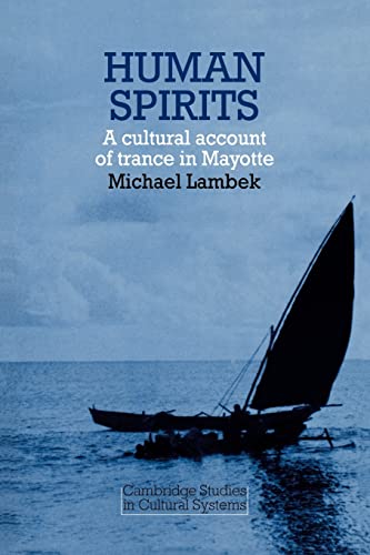 Human Spirits: A Cultural Account of Trance in Mayotte (Cambridge Studies in Cultural Systems)