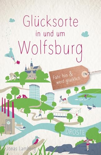 Glücksorte in und um Wolfsburg: Fahr hin & werd glücklich