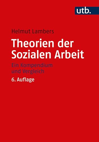 Theorien der Sozialen Arbeit: Ein Kompendium und Vergleich von UTB GmbH