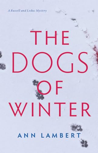The Dogs of Winter (Russell and Leduc Mysteries, Band 2) von Second Story Press