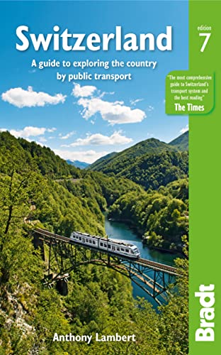 Switzerland: A guide to exploring the country by public transport (Bradt Travel Guide) von Bradt Travel Guides