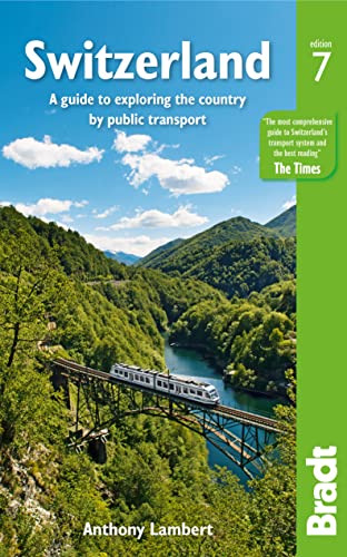 Switzerland: A guide to exploring the country by public transport (Bradt Travel Guide)