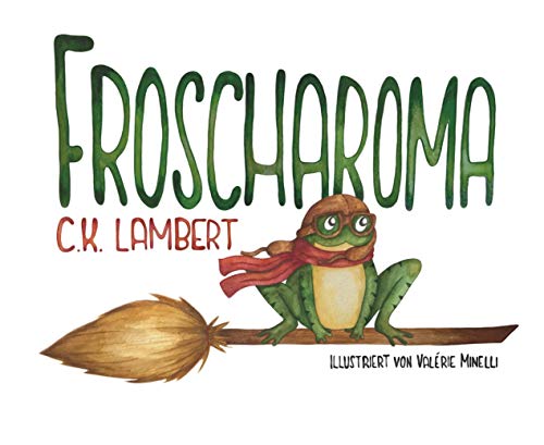FROSCHAROMA: Ein lyrisches Hexenabenteuer zum Vor- und Selberlesen von tredition