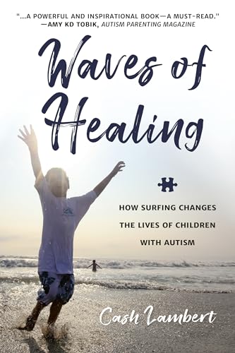 Waves of Healing: How Surfing Changes the Lives of Children with Autism von Hatherleigh Press