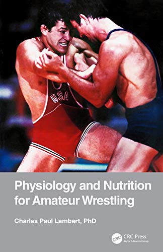 Physiology and Nutrition for Amateur Wrestling von CRC Press