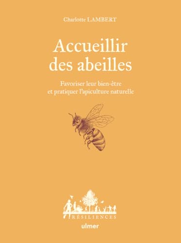 Accueillir des abeilles - Favoriser leur bien-être et pratiquer l'apiculture naturelle von ULMER