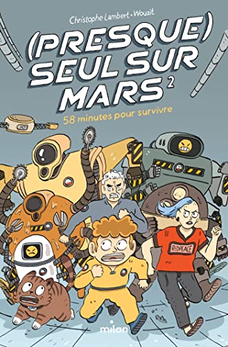 (Presque) seul sur Mars, Tome 02: 58 minutes pour survivre von MILAN