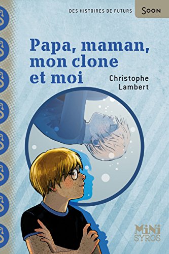 Papa, maman, mon clone et moi Papa, maman, mon clone et moi
