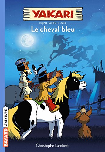 Yakari, Tome 04: Le cheval bleu von BAYARD JEUNESSE