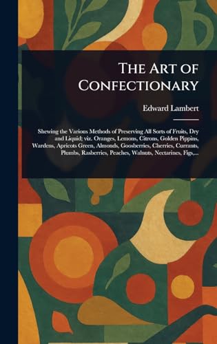 The Art of Confectionary von Anson Street Press