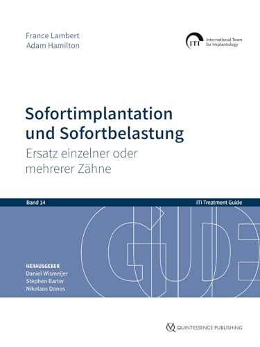 Sofortimplantation und Sofortbelastung: Ersatz einzelner oder mehrerer Zähne (ITI Treatment Guide Band 14) (ITI Treatment Guide: Deutsche Ausgabe, Band 14)