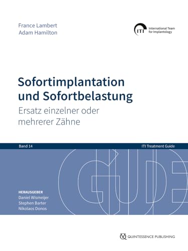 Sofortimplantation und Sofortbelastung: Ersatz einzelner oder mehrerer Zähne (ITI Treatment Guide Band 14) (ITI Treatment Guide: Deutsche Ausgabe, Band 14) von Quintessence Publishing