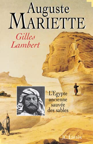 Auguste Mariette: L'Egypte ancienne sauvée des sables von JC LATTÈS