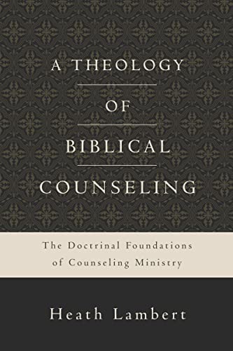 A Theology of Biblical Counseling: The Doctrinal Foundations of Counseling Ministry von Zondervan