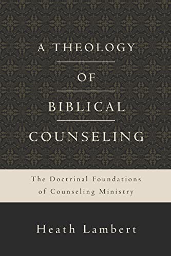 A Theology of Biblical Counseling: The Doctrinal Foundations of Counseling Ministry von HarperCollins