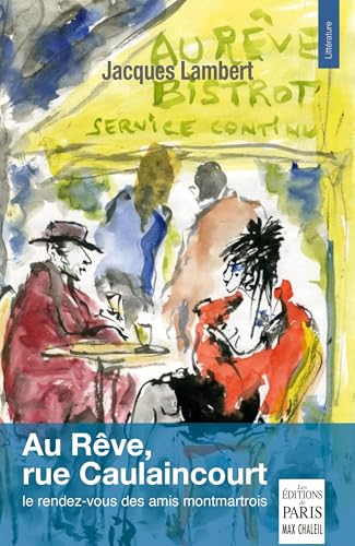 Au Rêve, rue Caulaincourt: Le rendez-vous des amis montmartrois Au Rêve, rue Caulaincourt: Le rendez-vous des amis montmartrois von PARIS