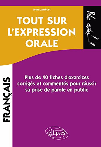 Tout sur l'expression orale: Plus de 40 fiches d'exercices corrigés et commentés pour réussir sa prise de parole en public (Bloc-notes)