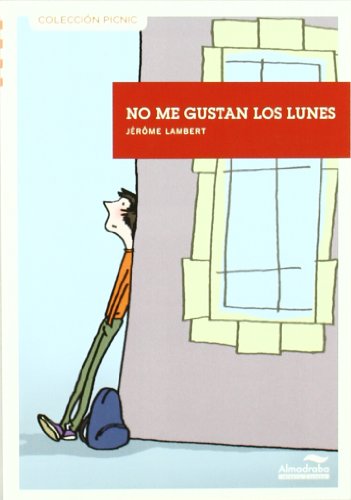 No me gustan los lunes (Colección Picnic, Band 20) von Almadraba Infantil y Juvenil