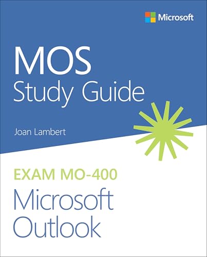 MOS Study Guide for Microsoft Outlook Exam MO-400 MOS Study Guide for Microsoft Outlook Exam MO-400 von Microsoft