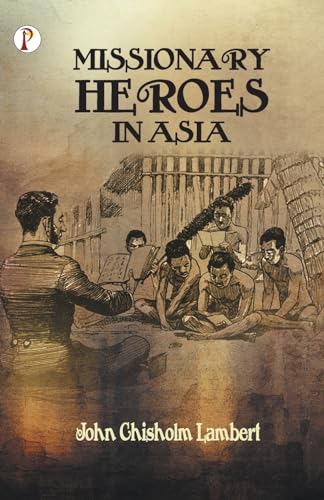 Missionary Heroes in Asia von Pharos Books Private Limited