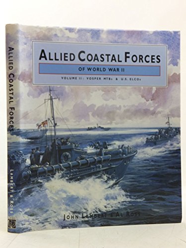 Allied Coastal Forces Of WWII: Vosper MTBs and US Elco
