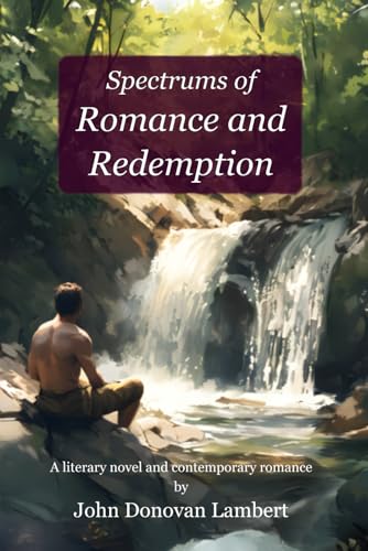 Spectrums of Romance and Redemption: A literary novel and contemporary romance von Independently published