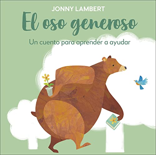 El oso generoso (Jonny Lambert's Bear and Bird): Un cuento para aprender a ayudar (The Bear and the Bird)