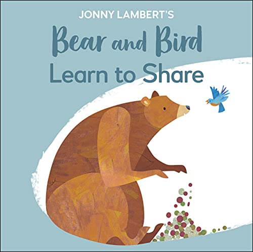 Jonny Lambert's Bear and Bird: Learn to Share (The Bear and the Bird) von DK