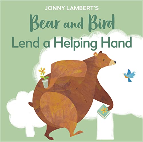 Jonny Lambert's Bear and Bird: Lend a Helping Hand (The Bear and the Bird)