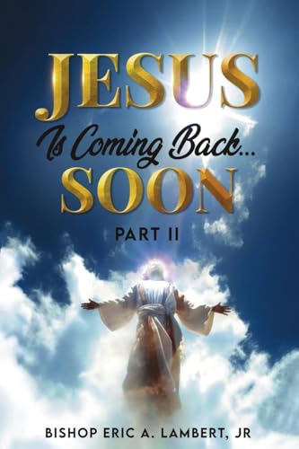 Jesus Is Coming Back...Soon: Part II von Dorrance Publishing Company