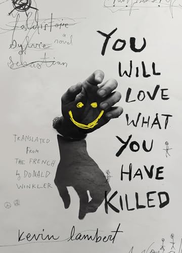 You Will Love What You Have Killed (Biblioasis International Translation Series, Band 31) von Biblioasis