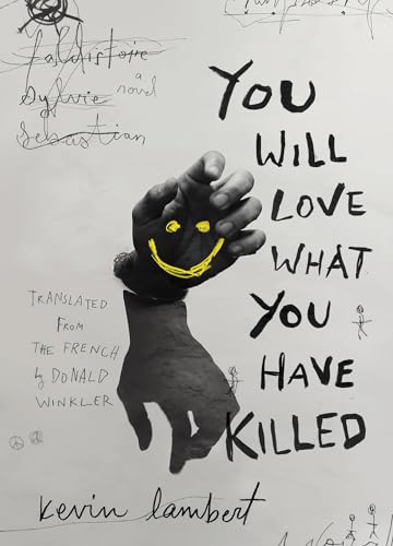 You Will Love What You Have Killed (Biblioasis International Translation Series, Band 31)