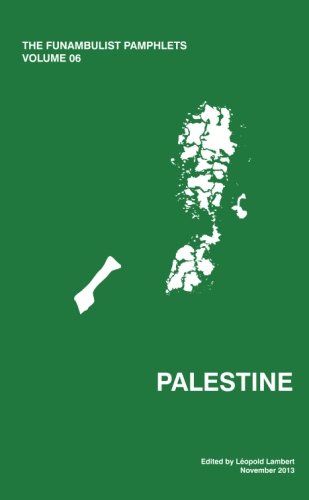 The Funambulist Pamphlets: Vol. 06_Palestine