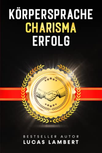 KÖRPERSPRACHE. CHARISMA. ERFOLG.: Menschen lesen leicht gemacht. Meistern Sie die Kunst der Körpersprache und gewinnen Sie mit Ihrer Ausstrahlung Menschen für sich. KÖRPERSPRACHE. CHARISMA. ERFOLG.: Menschen lesen leicht gemacht. Meistern Sie die Kunst der Körpersprache und gewinnen Sie mit Ihrer Ausstrahlung Menschen für sich.