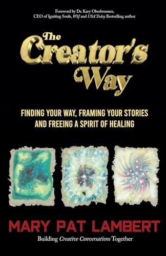 The Creator's Way: Finding Your Way, Framing Your Stories and Freeing a Spirit of Healing (The Creator's Way series, Band 1) von Author Academy Elite