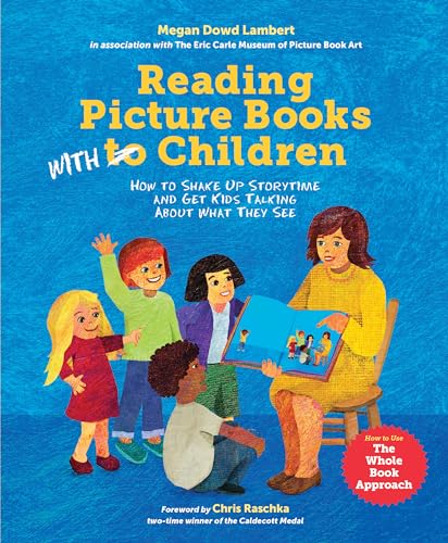 Reading Picture Books with Children: How to Shake Up Storytime and Get Kids Talking about What They See