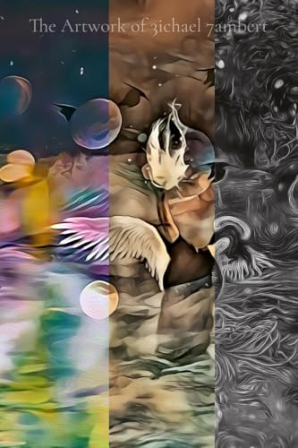 The Artwork of 3ichael 7ambert: Volumes 4, 5 & 6 von 3ichael 7ambert