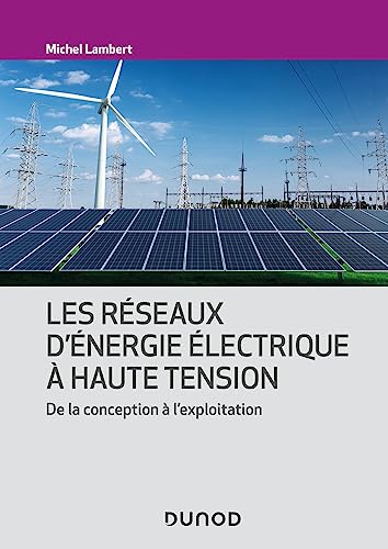 Les réseaux d'énergie électrique à haute tension: De la conception à l'exploitation