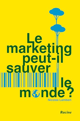 Le marketing peut-il sauver le monde ? von Racine