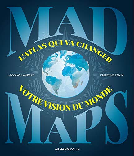 Mad Maps - L'atlas qui va changer votre vision du Monde: L'atlas qui va changer votre vision du Monde von ARMAND COLIN