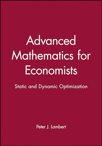 Advanced Mathematics for Economists: Static and Dynamic Optimization von Wiley-Blackwell