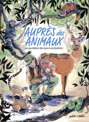 Auprès des animaux, le quotidien des parcs animaliers von PETIT A PETIT