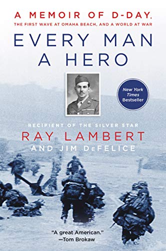 Every Man a Hero: A Memoir of D-Day, the First Wave at Omaha Beach, and a World at War von William Morrow