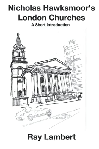Hawksmoor's London Churches.: A Brief Introduction