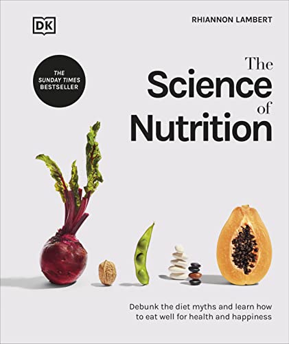 The Science of Nutrition: Debunk the Diet Myths and Learn How to Eat Well for Health and Happiness von DK