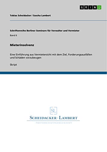 Mieterinsolvenz: Eine Einführung aus Vermietersicht mit dem Ziel, Forderungsausfällen und Schäden vorzubeugen