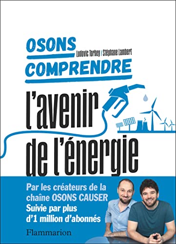 Osons comprendre. L'avenir de l'énergie